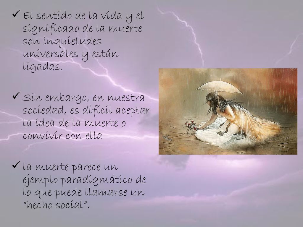 El sentido de la vida y el significado de la muerte son inquietudes universales y están ligadas.