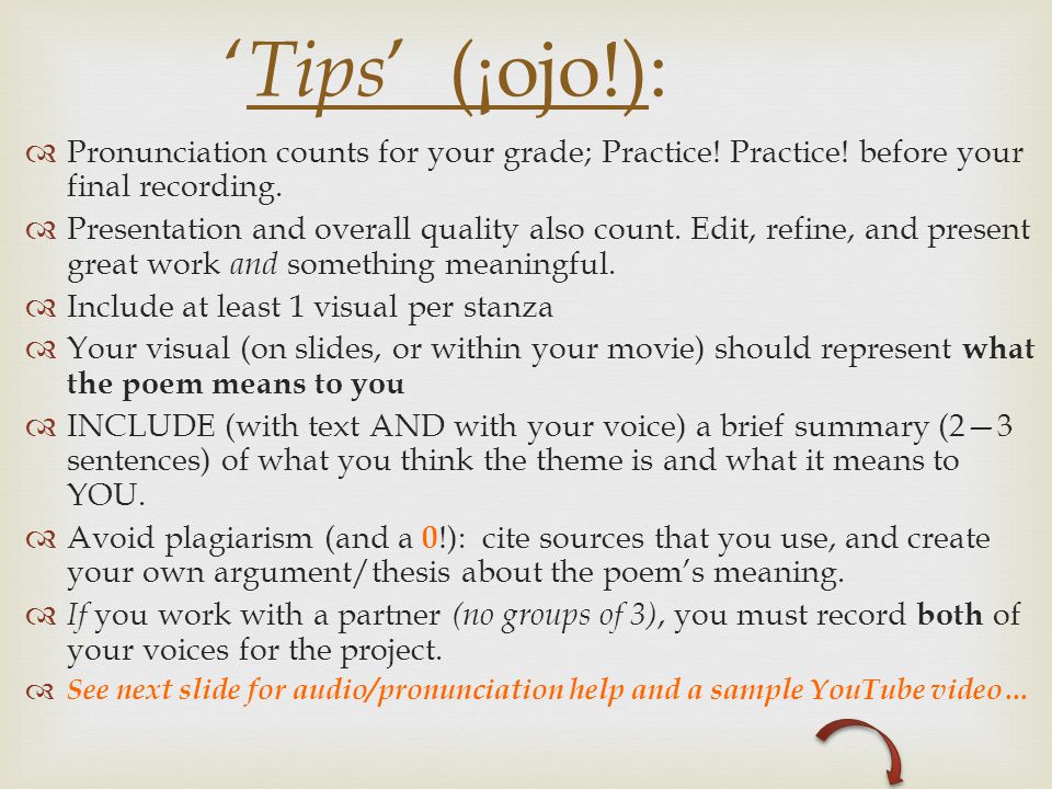 ‘Tips’ (¡ojo!): Pronunciation counts for your grade; Practice! Practice! before your final recording.