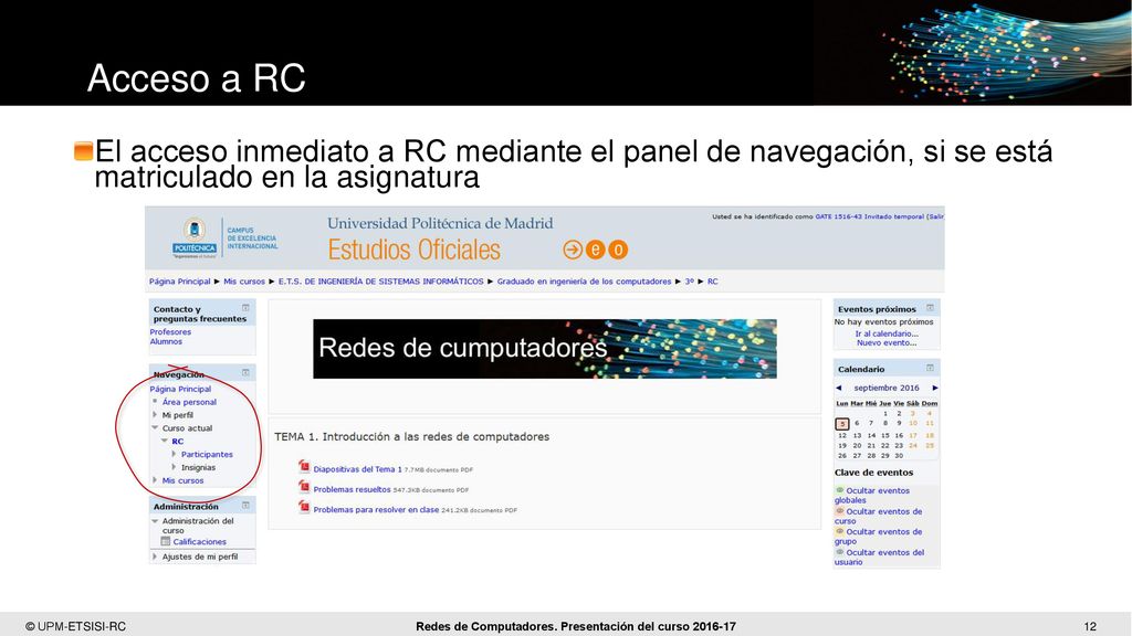 Acceso a RC El acceso inmediato a RC mediante el panel de navegación, si se está matriculado en la asignatura.