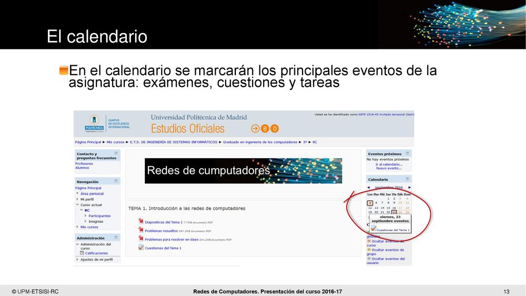 El calendario En el calendario se marcarán los principales eventos de la asignatura: exámenes, cuestiones y tareas.