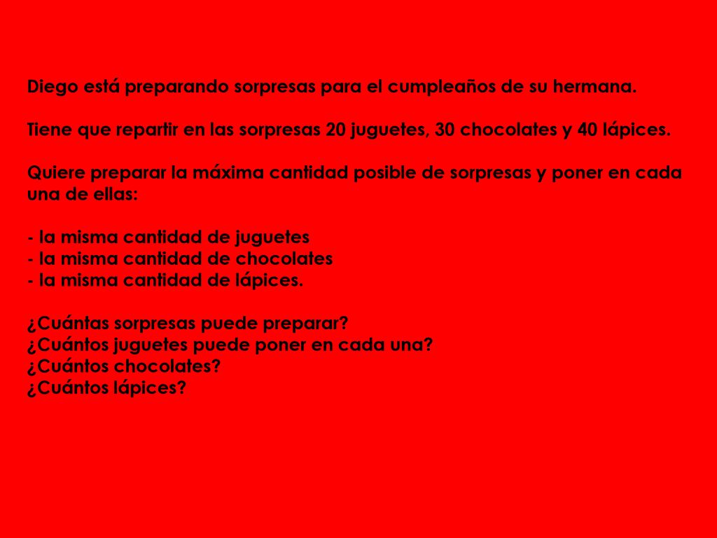 Diego está preparando sorpresas para el cumpleaños de su hermana.
