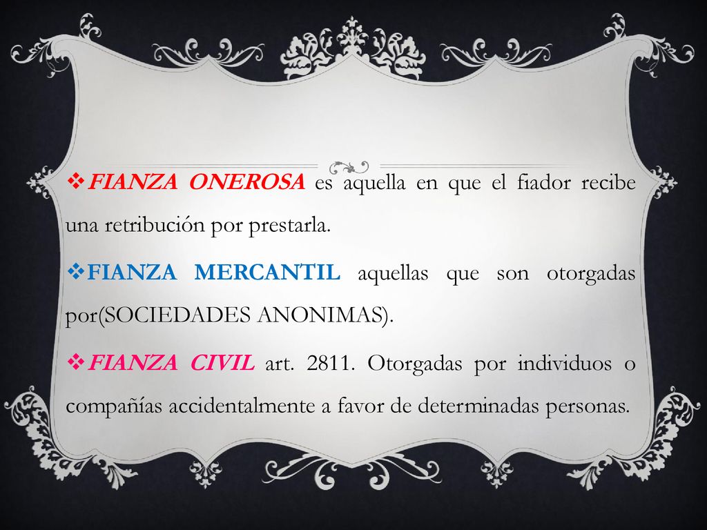 FIANZA ONEROSA es aquella en que el fiador recibe una retribución por prestarla.