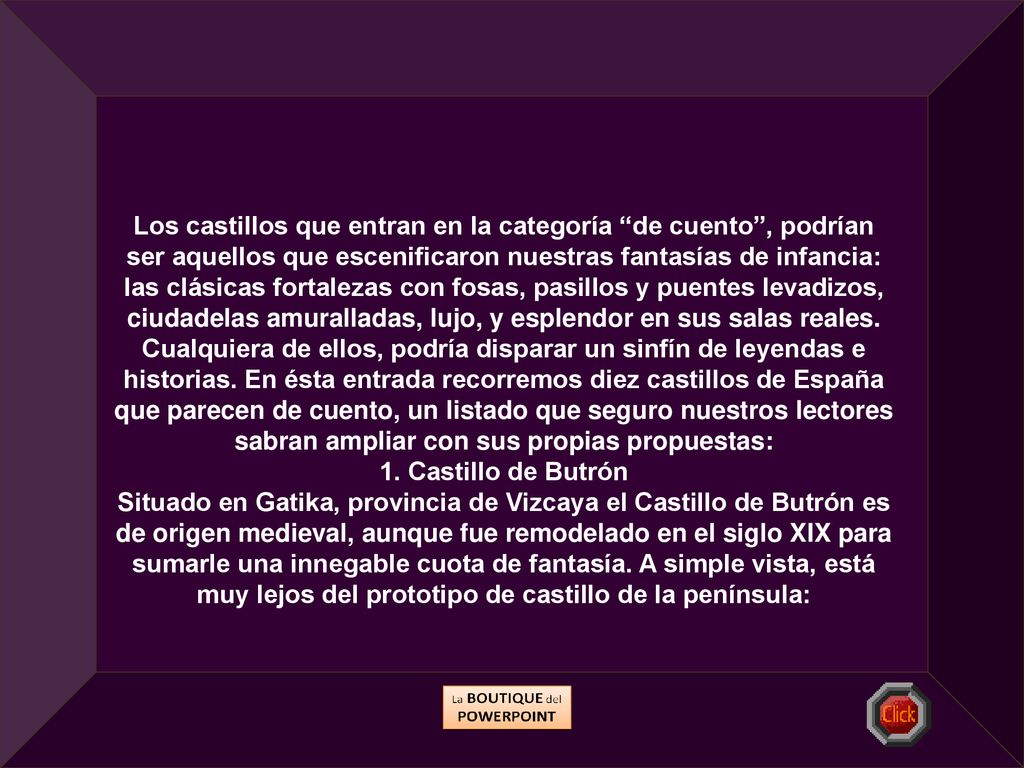 Los castillos que entran en la categoría de cuento , podrían ser aquellos que escenificaron nuestras fantasías de infancia: las clásicas fortalezas con fosas, pasillos y puentes levadizos, ciudadelas amuralladas, lujo, y esplendor en sus salas reales. Cualquiera de ellos, podría disparar un sinfín de leyendas e historias. En ésta entrada recorremos diez castillos de España que parecen de cuento, un listado que seguro nuestros lectores sabran ampliar con sus propias propuestas: