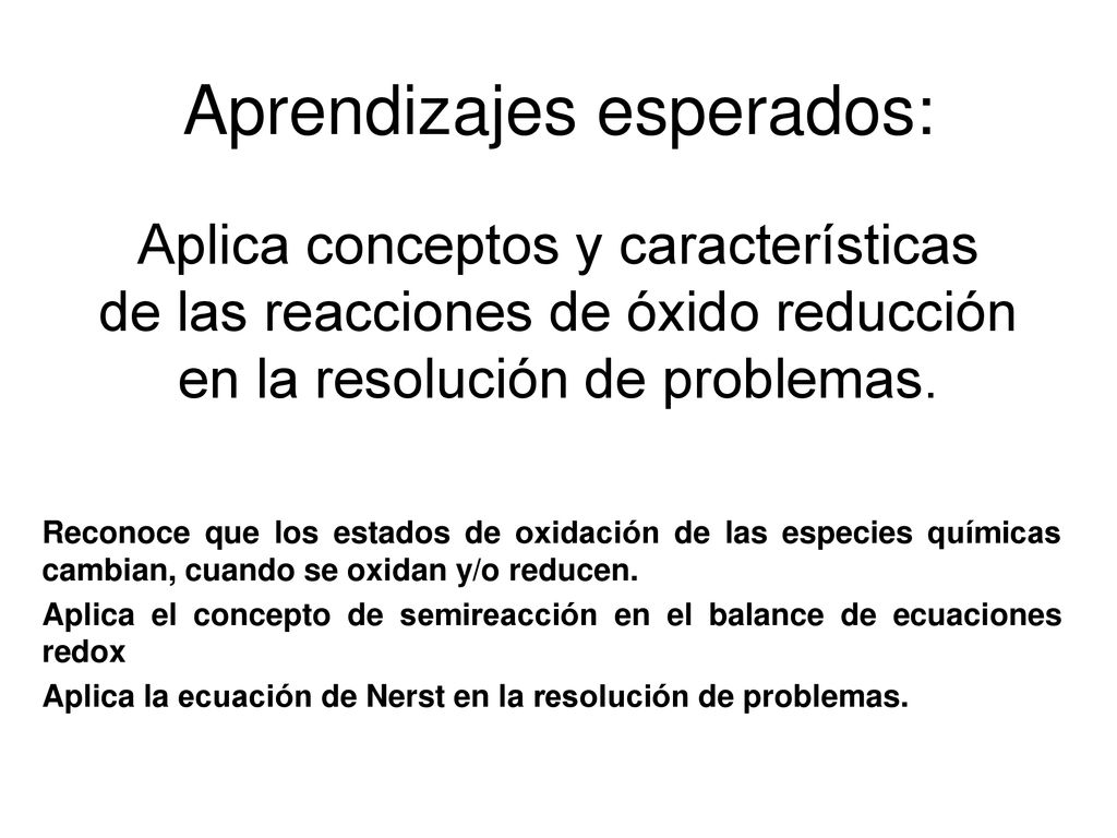 Aprendizajes esperados: Aplica conceptos y características de las reacciones de óxido reducción en la resolución de problemas.