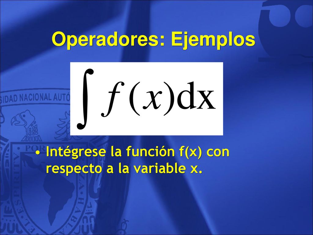 Operadores: Ejemplos Intégrese la función f(x) con respecto a la variable x. 119