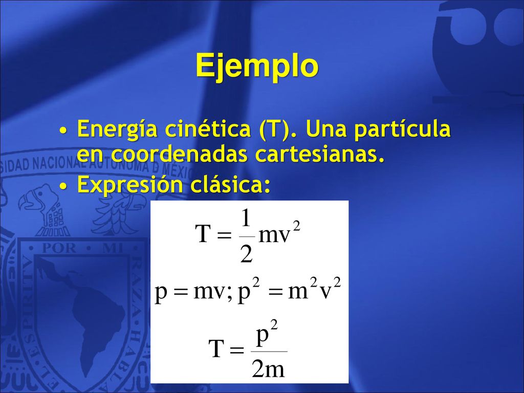 Ejemplo Energía cinética (T). Una partícula en coordenadas cartesianas. Expresión clásica: 131