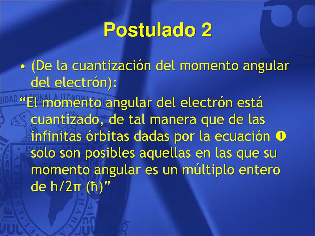 Postulado 2 (De la cuantización del momento angular del electrón):
