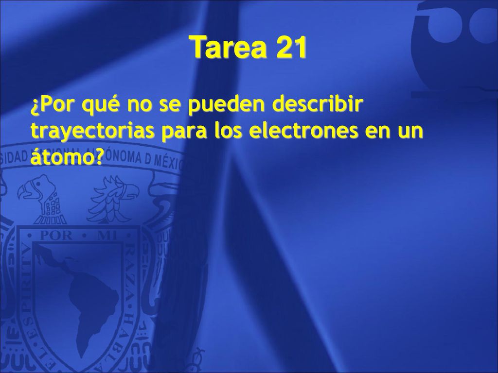Tarea 21 ¿Por qué no se pueden describir trayectorias para los electrones en un átomo 94