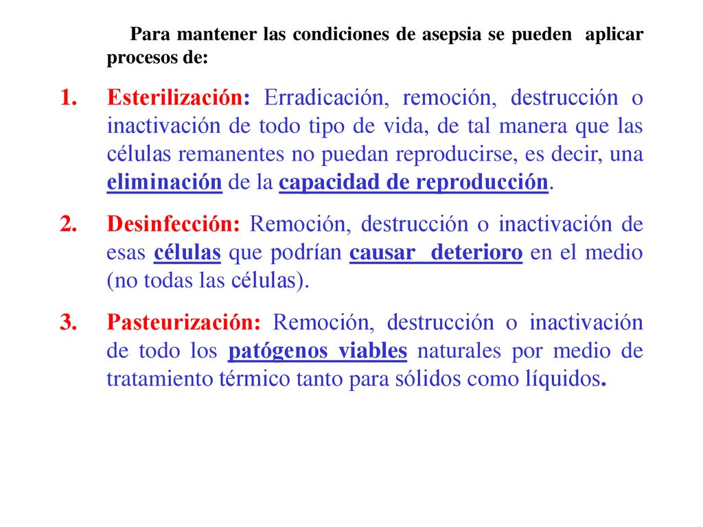 Para mantener las condiciones de asepsia se pueden aplicar procesos de: