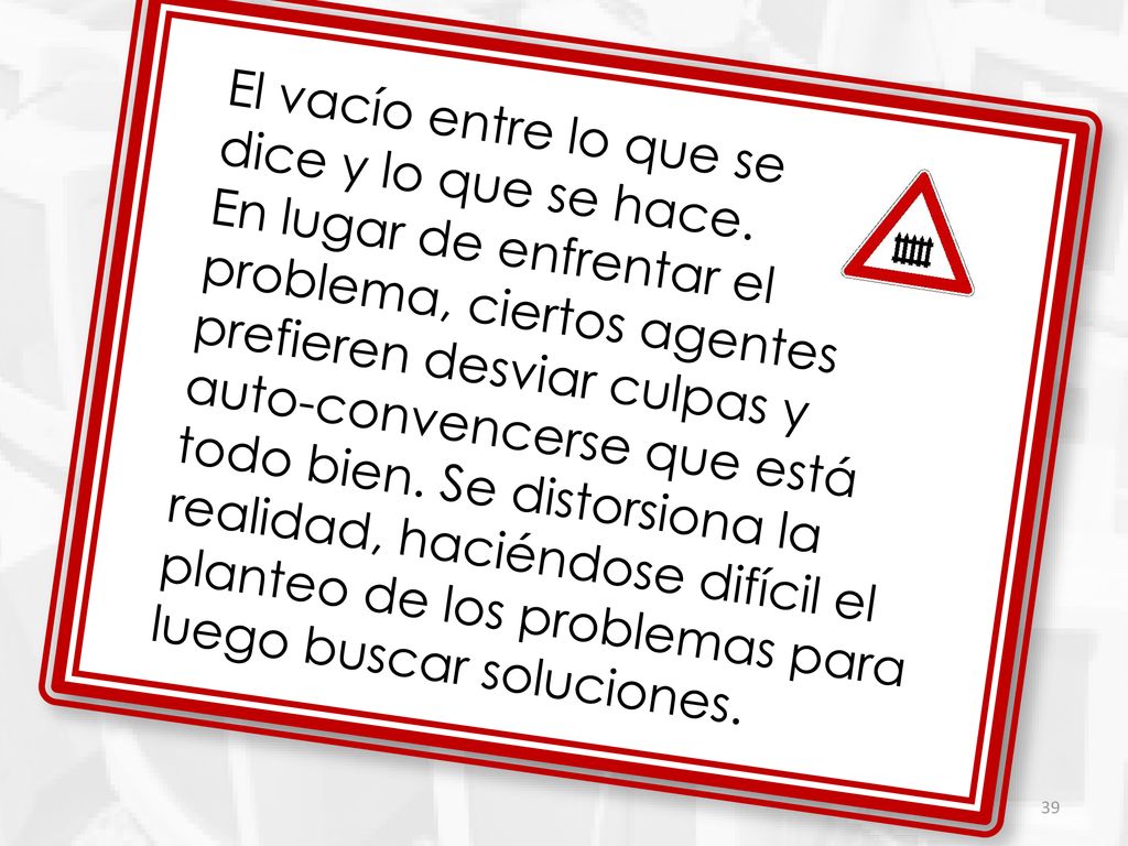 El vacío entre lo que se dice y lo que se hace. En lugar de enfrentar el problema, ciertos agentes prefieren desviar culpas y.