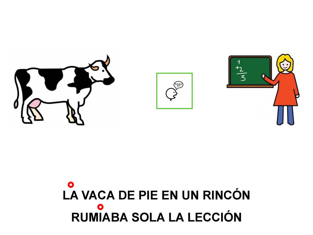 LA VACA DE PIE EN UN RINCÓN RUMIABA SOLA LA LECCIÓN