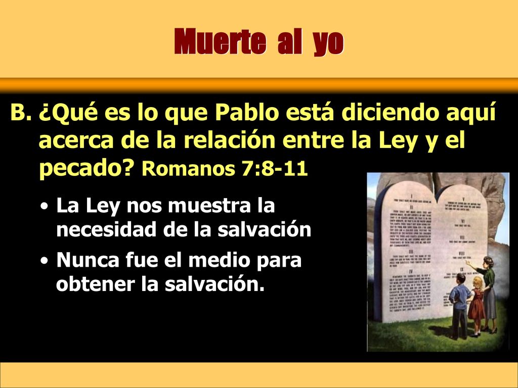 Muerte al yo ¿Qué es lo que Pablo está diciendo aquí acerca de la relación entre la Ley y el pecado Romanos 7:8-11.