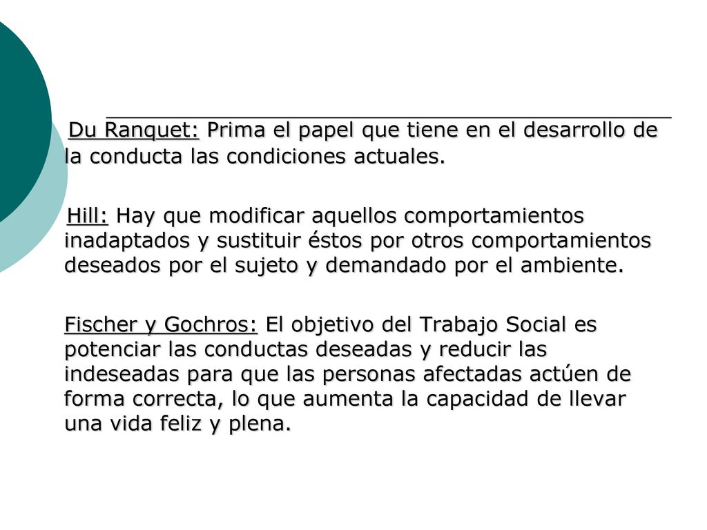 Du Ranquet: Prima el papel que tiene en el desarrollo de la conducta las condiciones actuales.