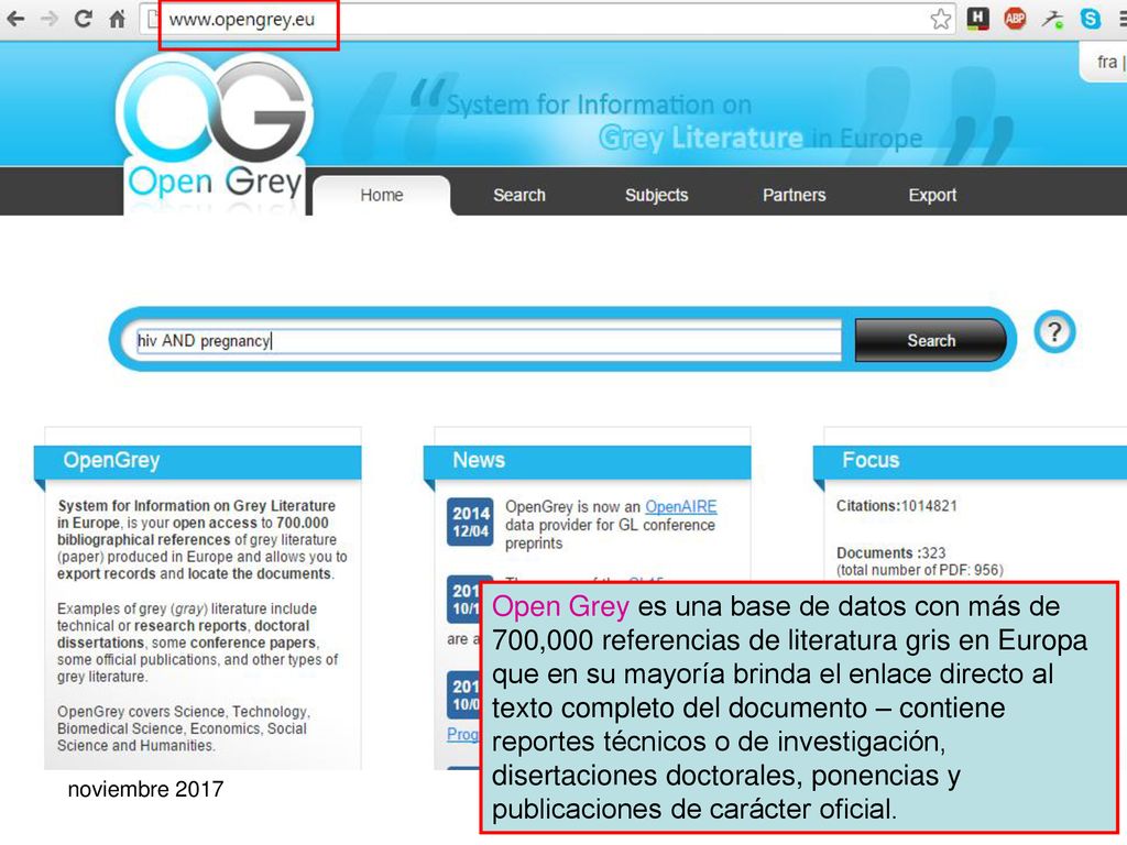 Open Grey es una base de datos con más de 700,000 referencias de literatura gris en Europa que en su mayoría brinda el enlace directo al texto completo del documento – contiene reportes técnicos o de investigación, disertaciones doctorales, ponencias y publicaciones de carácter oficial.