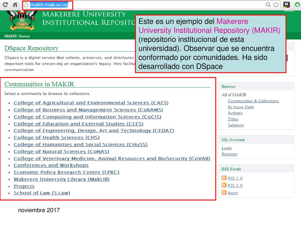 Este es un ejemplo del Makerere University Institutional Repository (MAKIR) (repositorio institucional de esta universidad). Observar que se encuentra conformado por comunidades. Ha sido desarrollado con DSpace