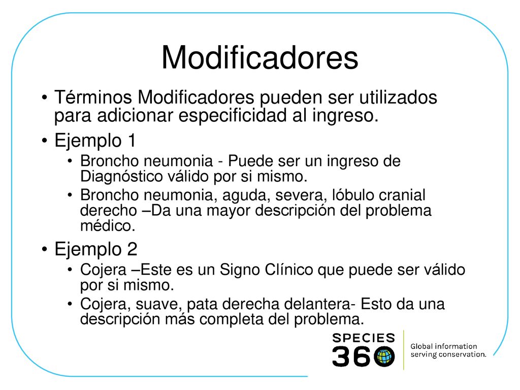 Modificadores Términos Modificadores pueden ser utilizados para adicionar especificidad al ingreso.