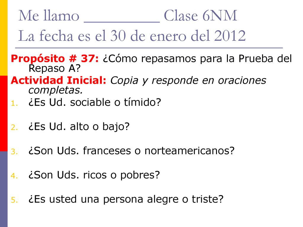 Me llamo _________ Clase 6NM La fecha es el 30 de enero del 2012
