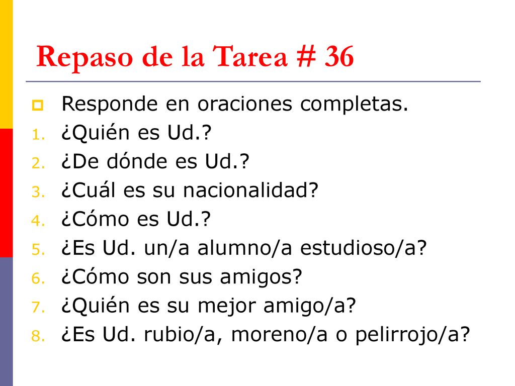 Repaso de la Tarea # 36 Responde en oraciones completas.