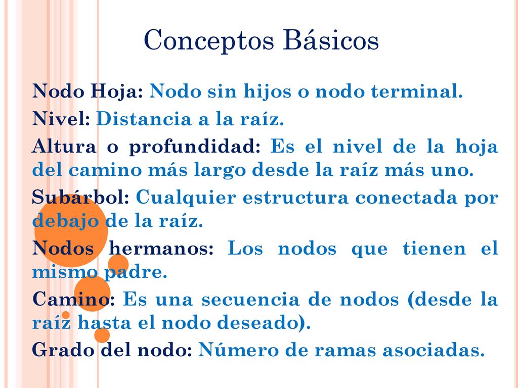 Conceptos Básicos Nodo Hoja: Nodo sin hijos o nodo terminal.