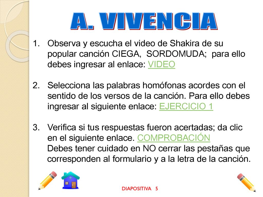 A. VIVENCIA Observa y escucha el video de Shakira de su popular canción CIEGA, SORDOMUDA; para ello debes ingresar al enlace: VIDEO.