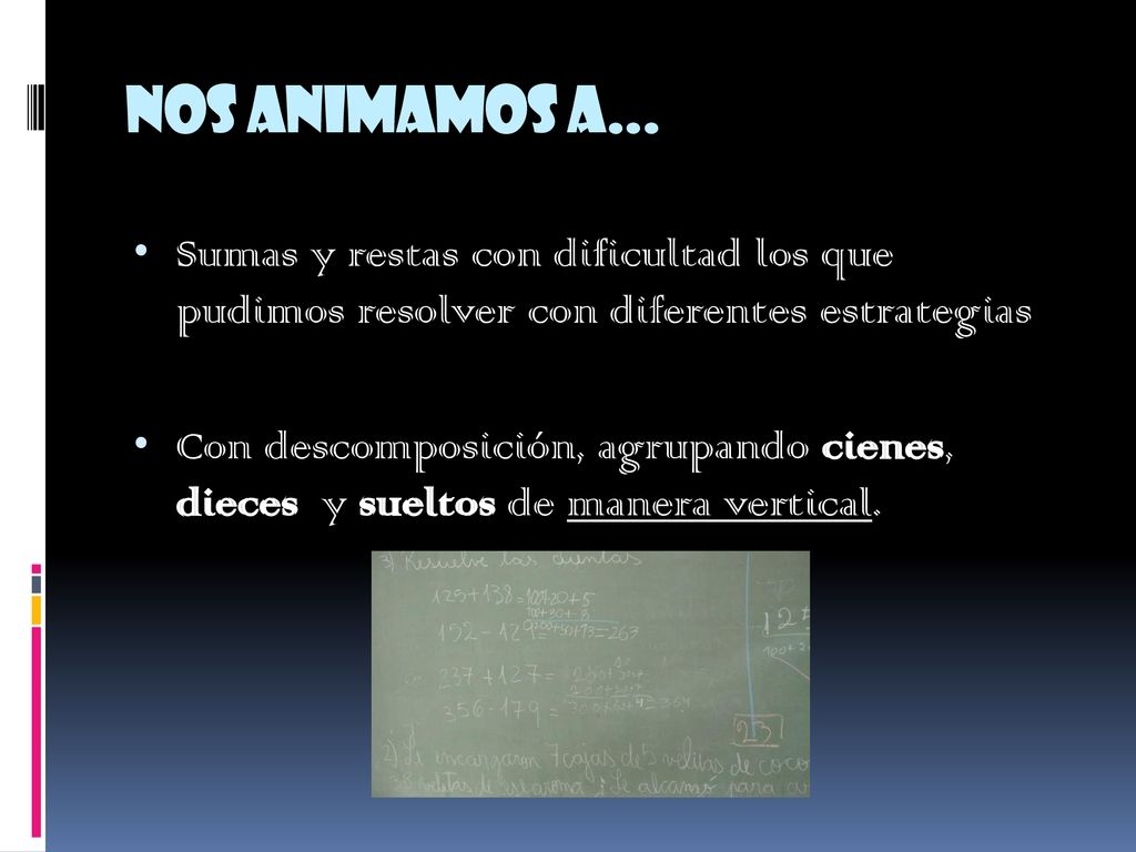 Nos animamos a… Sumas y restas con dificultad los que pudimos resolver con diferentes estrategias.