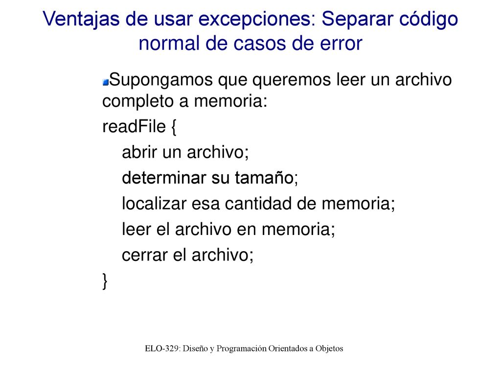 Ventajas de usar excepciones: Separar código normal de casos de error