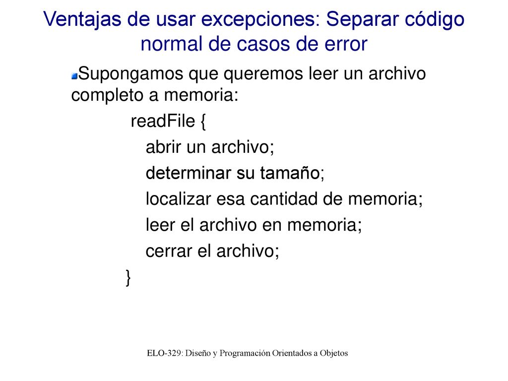 Ventajas de usar excepciones: Separar código normal de casos de error