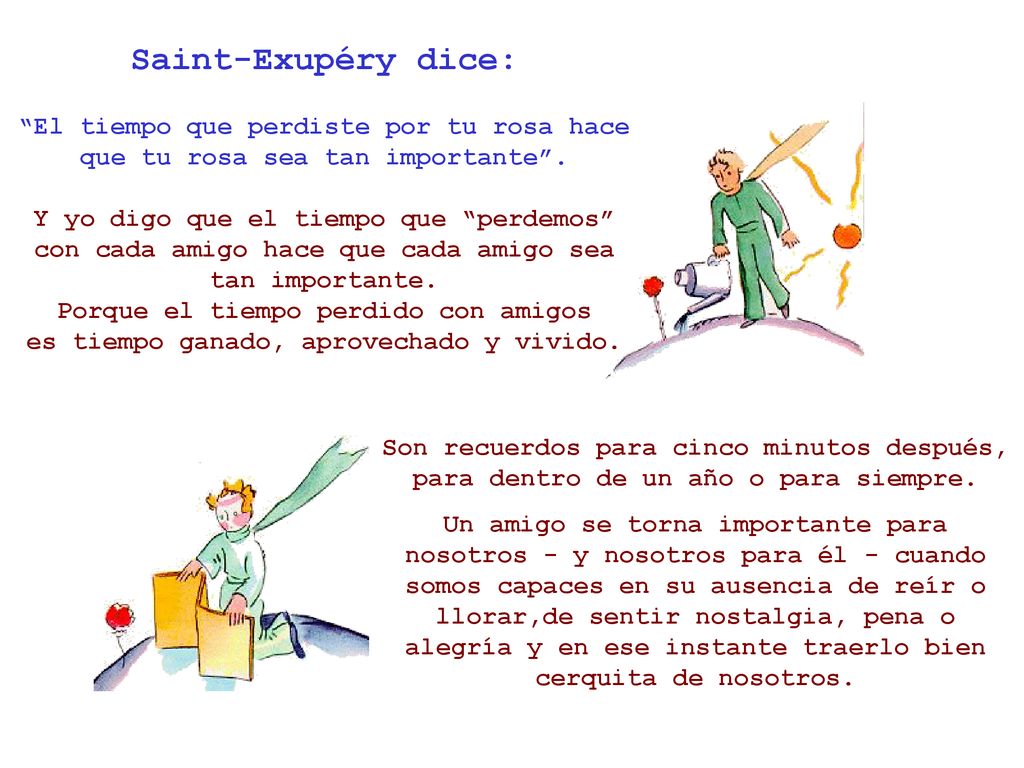 Saint-Exupéry dice: El tiempo que perdiste por tu rosa hace que tu rosa sea tan importante .