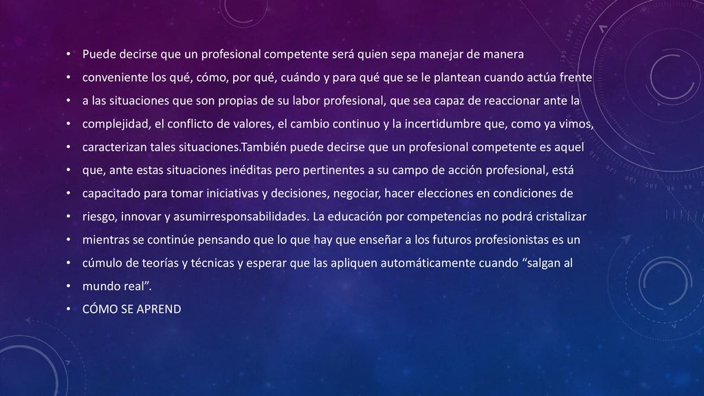Puede decirse que un profesional competente será quien sepa manejar de manera