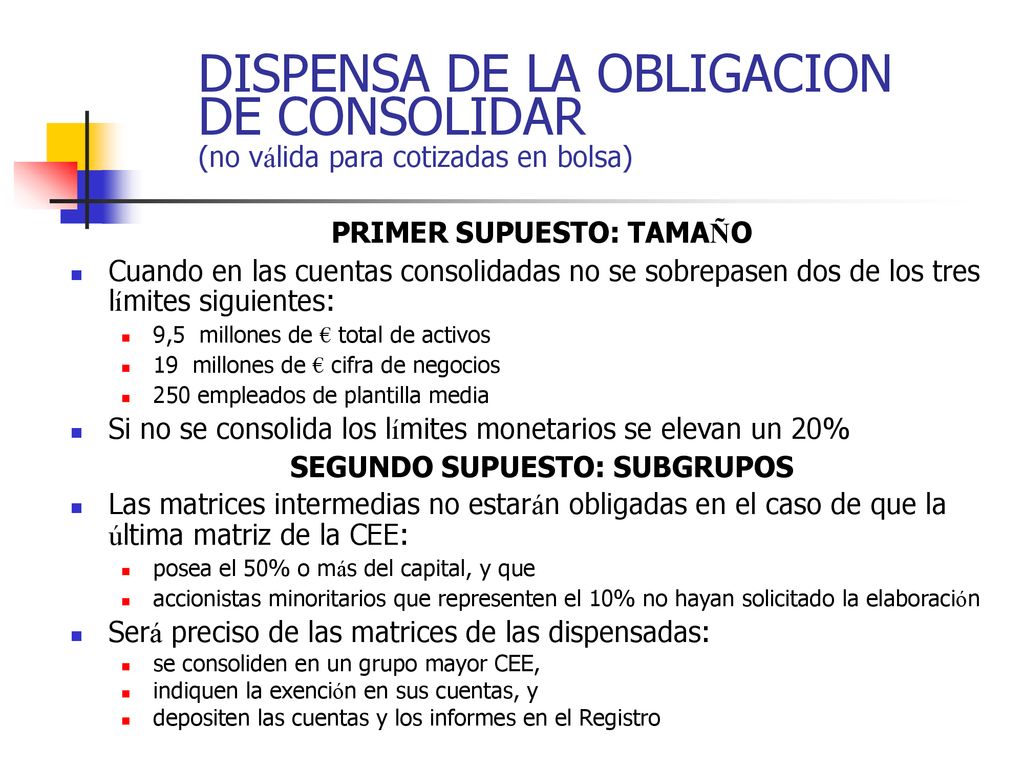 DISPENSA DE LA OBLIGACION DE CONSOLIDAR (no válida para cotizadas en bolsa)