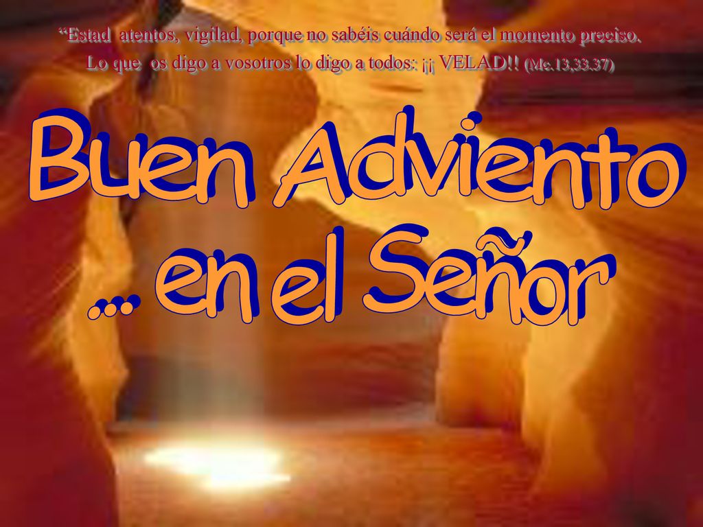 Lo que os digo a vosotros lo digo a todos: ¡¡ VELAD!! (Mc.13,33.37)