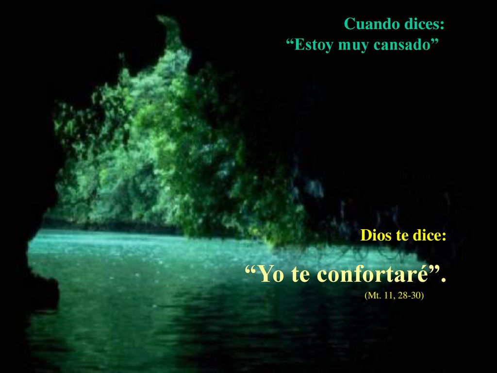 Yo te confortaré . Cuando dices: Estoy muy cansado Dios te dice: