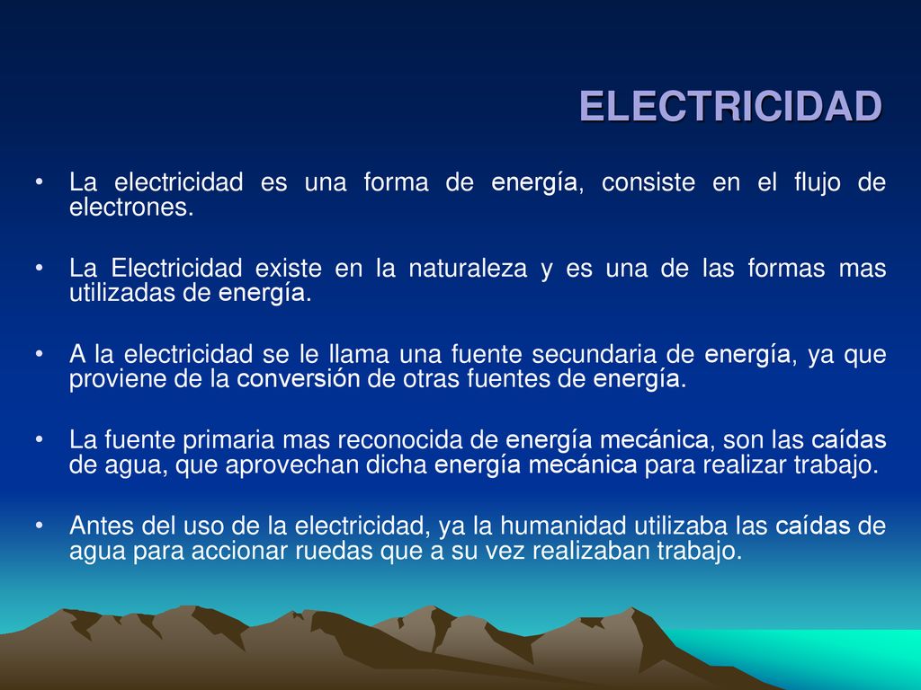 ELECTRICIDAD La electricidad es una forma de energía, consiste en el flujo de electrones.