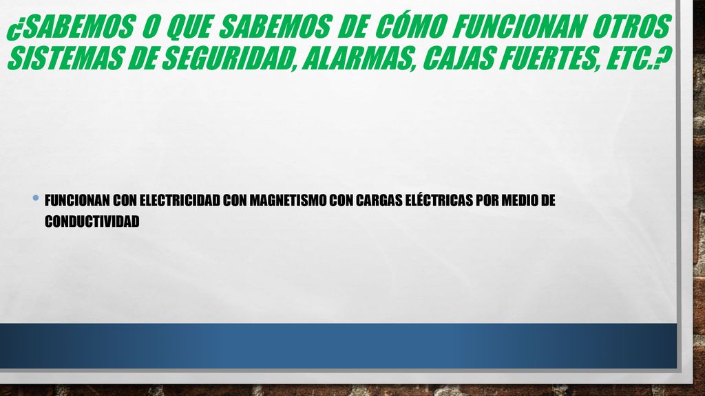 ¿Sabemos o que sabemos de cómo funcionan otros sistemas de seguridad, alarmas, cajas fuertes, etc.
