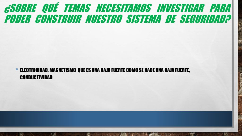 ¿Sobre qué temas necesitamos investigar para poder construir nuestro sistema de seguridad
