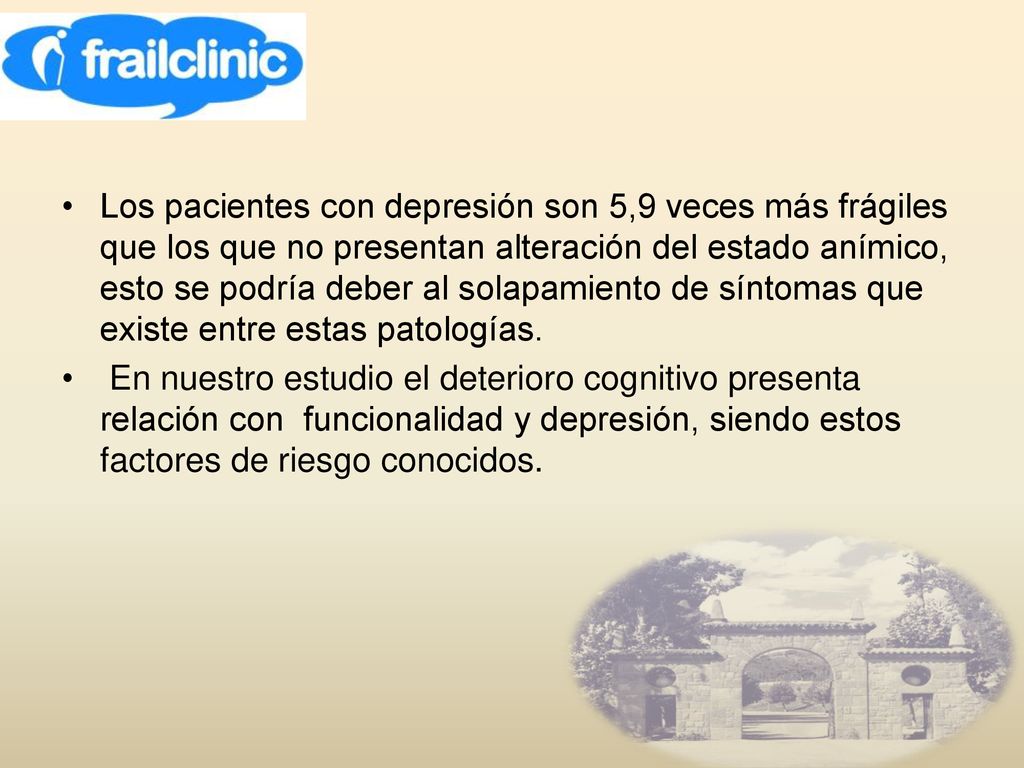 Los pacientes con depresión son 5,9 veces más frágiles que los que no presentan alteración del estado anímico, esto se podría deber al solapamiento de síntomas que existe entre estas patologías.