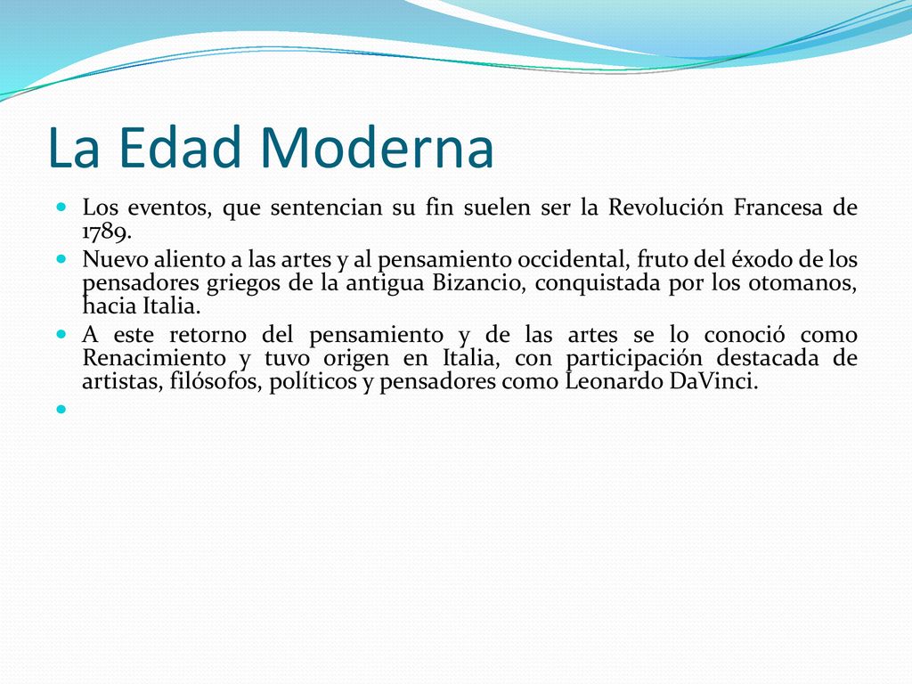 La Edad Moderna Los eventos, que sentencian su fin suelen ser la Revolución Francesa de