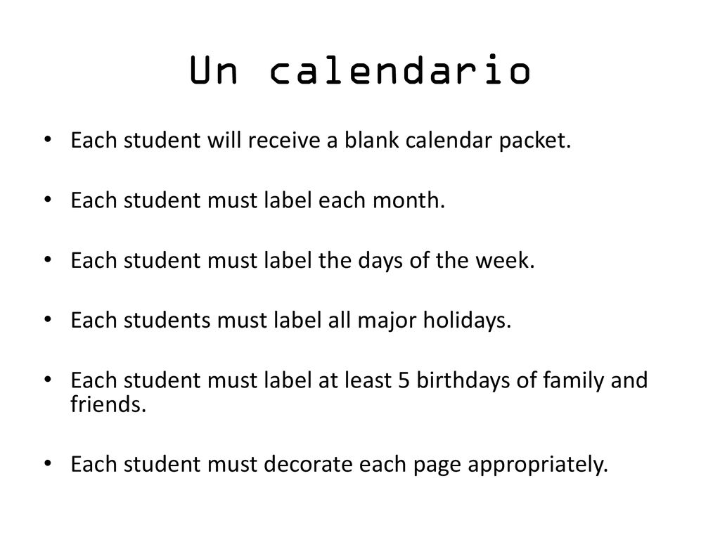 Un calendario Each student will receive a blank calendar packet.