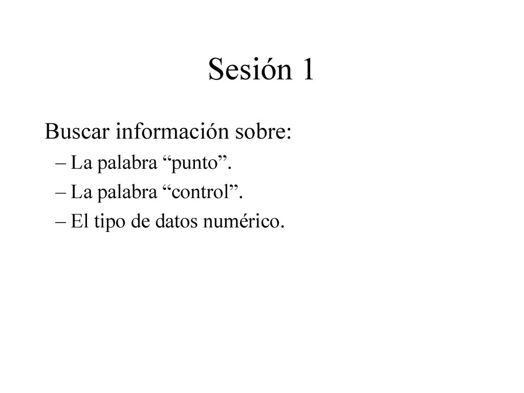 Sesión 1 Buscar información sobre: La palabra punto .