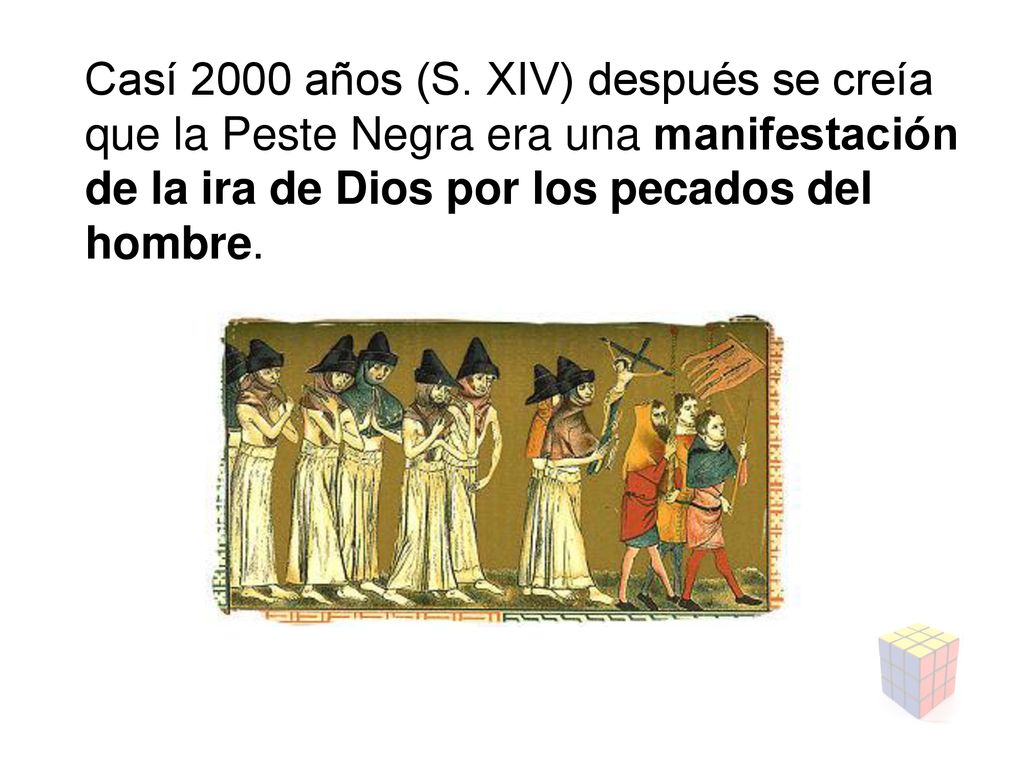 Casí 2000 años (S. XIV) después se creía que la Peste Negra era una manifestación de la ira de Dios por los pecados del hombre.