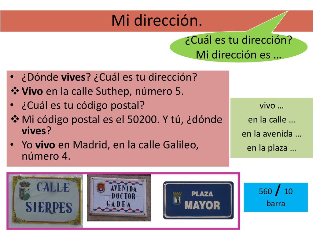 Mi dirección. ¿Cuál es tu dirección Mi dirección es …