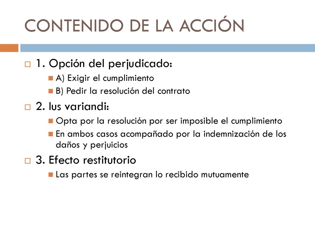 CONTENIDO DE LA ACCIÓN 1. Opción del perjudicado: 2. Ius variandi: