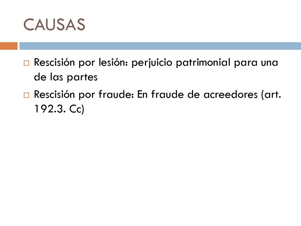 CAUSAS Rescisión por lesión: perjuicio patrimonial para una de las partes.
