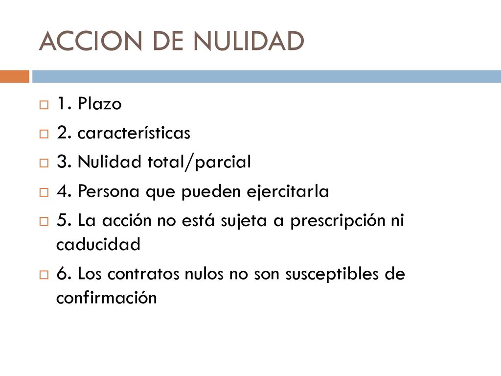ACCION DE NULIDAD 1. Plazo 2. características 3. Nulidad total/parcial