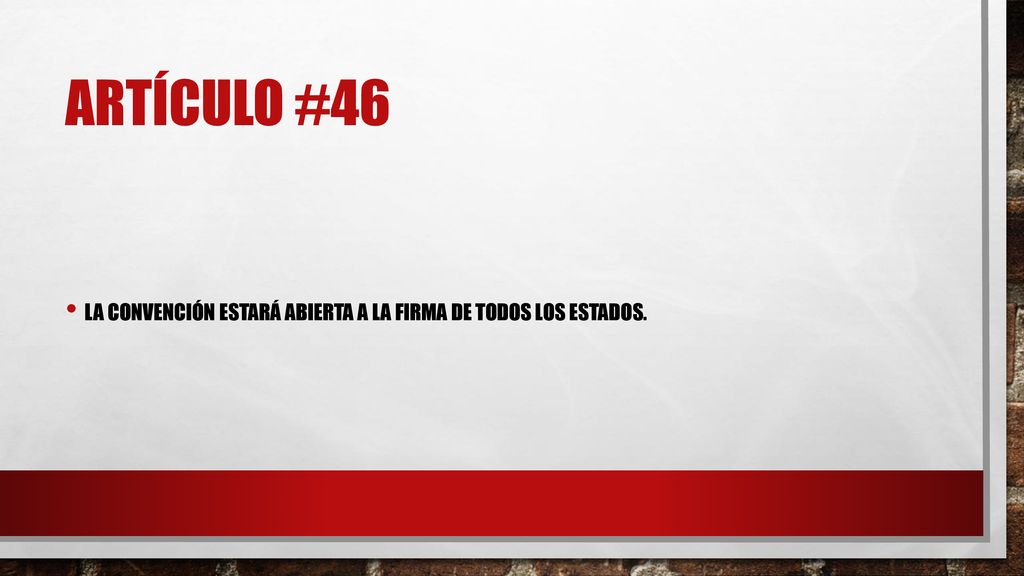 Artículo #46 La convención estará abierta a la firma de todos los estados.