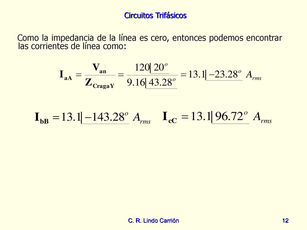 Como la impedancia de la línea es cero, entonces podemos encontrar las corrientes de línea como: