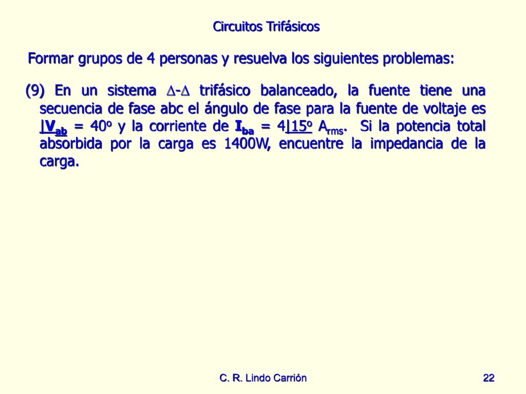Formar grupos de 4 personas y resuelva los siguientes problemas: