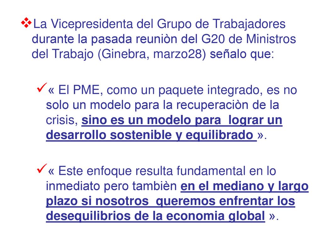 La Vicepresidenta del Grupo de Trabajadores durante la pasada reuniòn del G20 de Ministros del Trabajo (Ginebra, marzo28) señalo que: