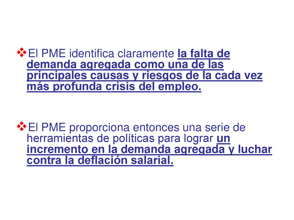 El PME identifica claramente la falta de demanda agregada como una de las principales causas y riesgos de la cada vez más profunda crisis del empleo.