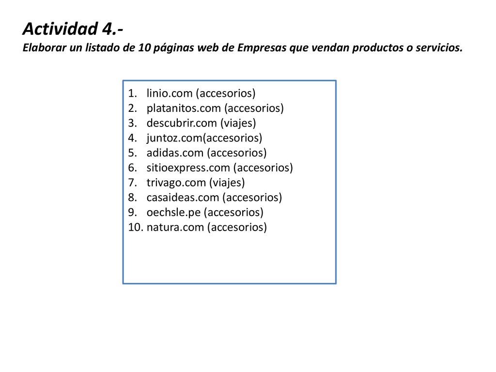 Actividad 4.- Elaborar un listado de 10 páginas web de Empresas que vendan productos o servicios. linio.com (accesorios)
